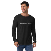 Load image into Gallery viewer, Ask Me about my Dog His Long Sleeve Tee
