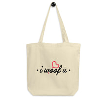 Load image into Gallery viewer, I Woof U Eco Tote Bag

